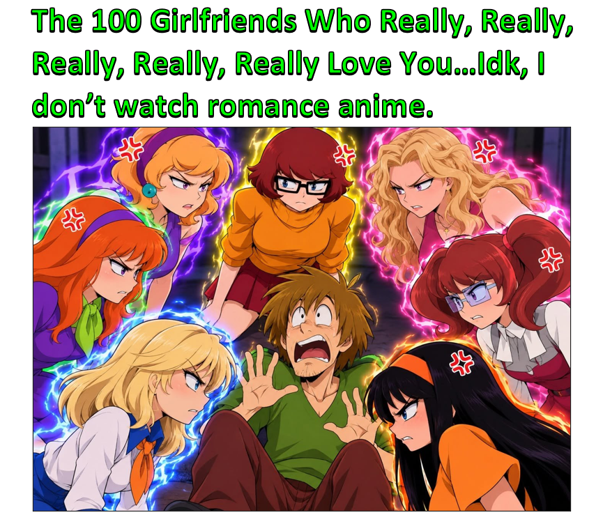 "Like, zoinks Scoob! Using 1.2 percent of my power to make a harem was a bad idea."